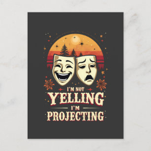 I'm Not Yelling I'm Projecting Retro Theatre Postcard
