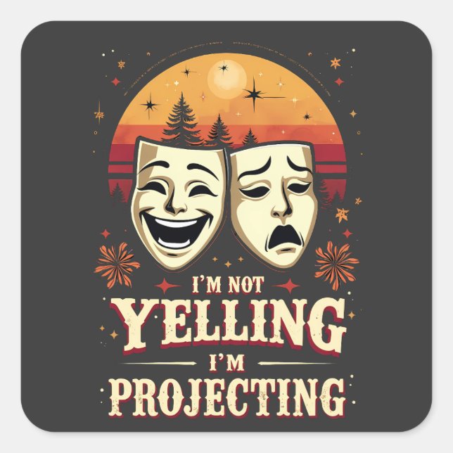 I'm Not Yelling I'm Projecting Retro Theatre  Square Sticker (Front)