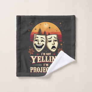 I'm Not Yelling I'm Projecting Retro Theatre Wash Cloth