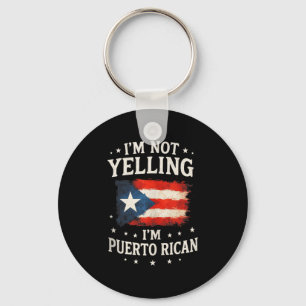 Im Not Yelling Im Puerto Rican - Puerto Rican Humo Key Ring