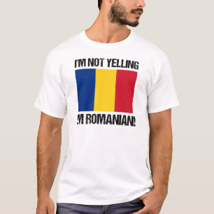I'm Not Yelling I'm Romanian Country Flag Romania T-Shirt