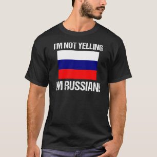 I'm Not Yelling I'm Russian Country Flag Russia T-Shirt