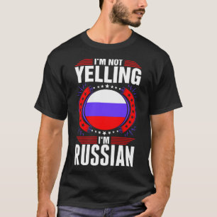 Im Not Yelling Im Russian Tshirt