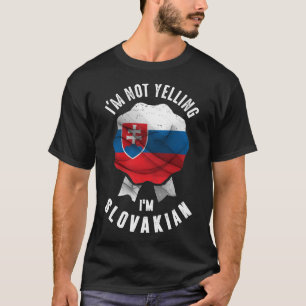 I'm Not Yelling I'm Slovakian T-Shirt