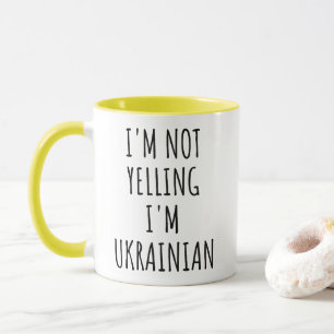 I'm Not Yelling, I'm Ukrainian Funny Mug