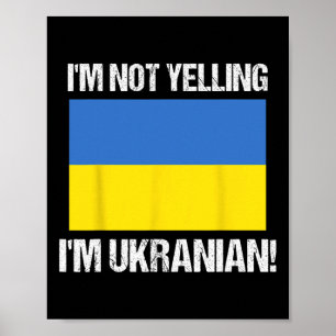 I'm Not Yelling I'm Ukrainian International Flag U Poster