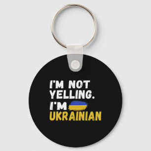 I'm Not Yelling Im Ukrainian It's In My Dna Ukrain Key Ring