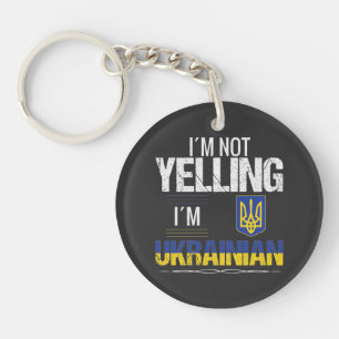 I'm Not Yelling I'm Ukrainian Key Ring