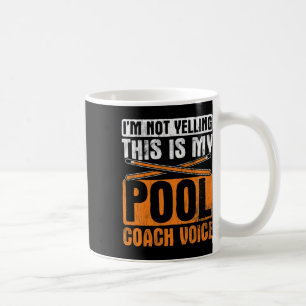 Im Not Yelling Pool Coach Voice Cue Pool Billiards Coffee Mug
