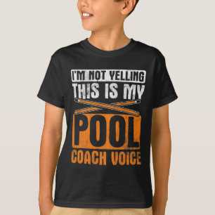 Im Not Yelling Pool Coach Voice Cue Pool Billiards T-Shirt