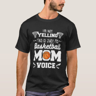 I'm Not Yelling This Is Just My Basketball Mom Voi T-Shirt