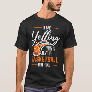 Im Not Yelling This Is Just My Basketball Mum Voic T-Shirt