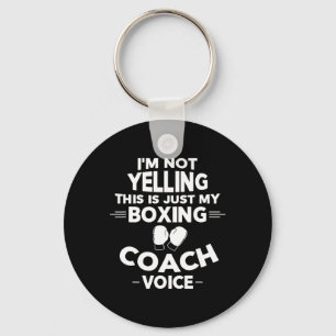 I'm Not Yelling This Is Just My Boxing Coach Voice Key Ring