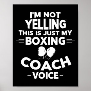 I'm Not Yelling This Is Just My Boxing Coach Voice Poster
