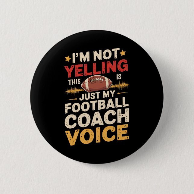 I'm Not Yelling This Is Just My Football Coach Voi 6 Cm Round Badge (Front)