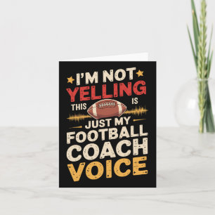 I'm Not Yelling This Is Just My Football Coach Voi Card