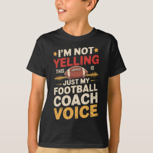 I'm Not Yelling This Is Just My Football Coach Voi T-Shirt