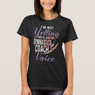 Im Not Yelling This Is Just My Gymnastics Coach Vo T-Shirt