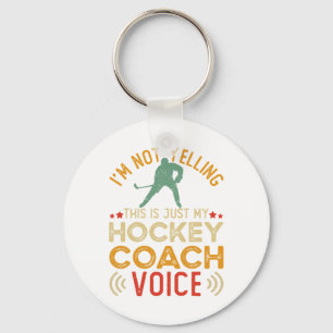 I'm Not Yelling This Is Just My Hockey Coach Voice Key Ring