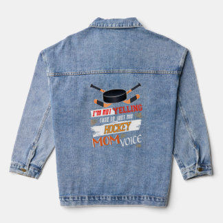 I'm Not Yelling This Is Just My Hockey Mum Voice   Denim Jacket