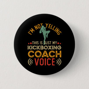 I'm Not Yelling This Is Just My Kickboxing Coach V 6 Cm Round Badge