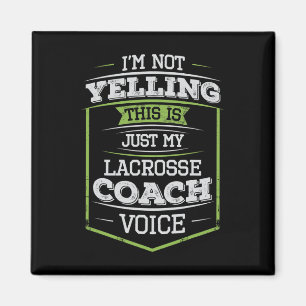 I'm Not Yelling This Is Just My Lacrosse Coach Voi Magnet