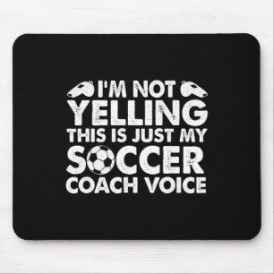 I'm Not Yelling This Is Just My Soccer Coach Voice Mouse Mat