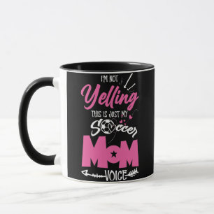 I'm Not Yelling This Is Just My Soccer Mom Voice Mug