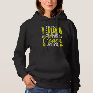 I'm Not Yelling This Is Just My Softball Coach Voi Hoodie