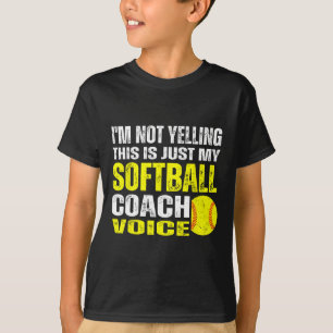 I'm Not Yelling This Is Just My Softll Coach Voice T-Shirt