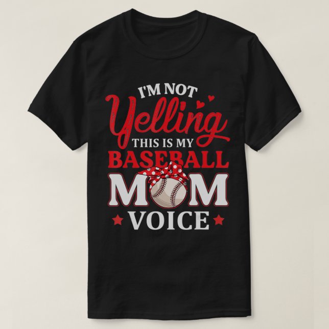 I'm Not Yelling This is My Baseball Mom Voice Base T-Shirt (Design Front)