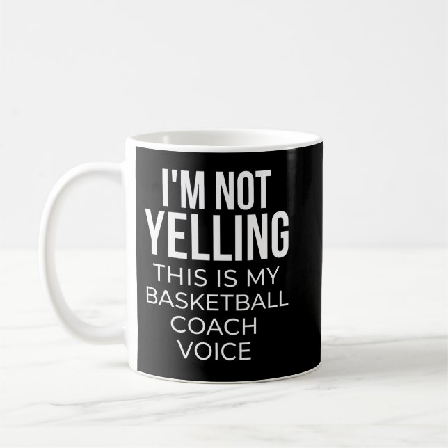 I'm not yelling this is my basketball coach voice. coffee mug (Left)