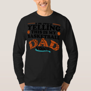 Im Not Yelling This Is My Basketball Dad Voice Spo T-Shirt