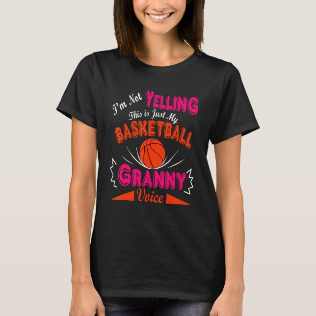 I'm Not Yelling This Is My Basketball Granny Voice T-Shirt (Front)