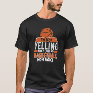 I'm Not Yelling This Is My Basketball Mum Voice Sp T-Shirt