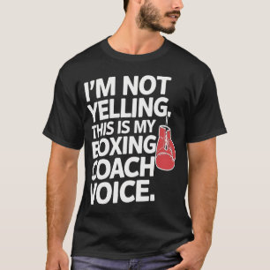 I'M Not Yelling This Is My Boxing Coach T-Shirt