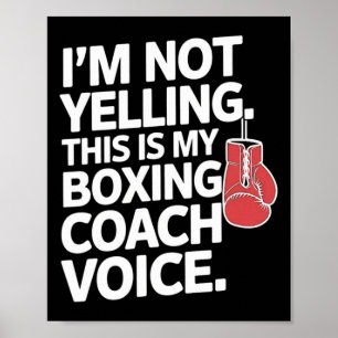 I'm Not Yelling This Is My Boxing Coach Voice Poster
