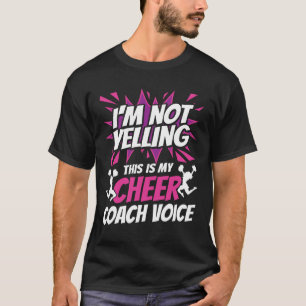 I'm Not Yelling This Is My Cheer Coach Voice T-Shirt