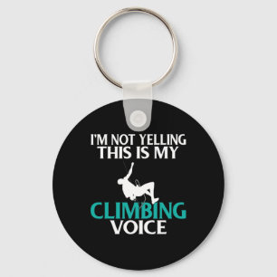 Im Not Yelling This Is My Climbing Voice Tree Rock Key Ring