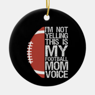 I'm not yelling This is my Football Mum Voice Gift Ceramic Tree Decoration