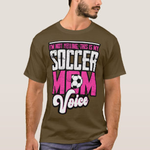 Im Not Yelling This Is My Mum Voice T-Shirt