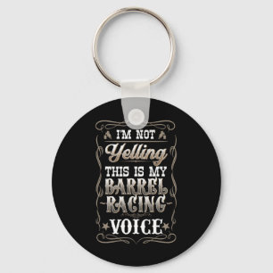 I'm Not Yelling This Is My Rrel Racing Voice I Hor Key Ring