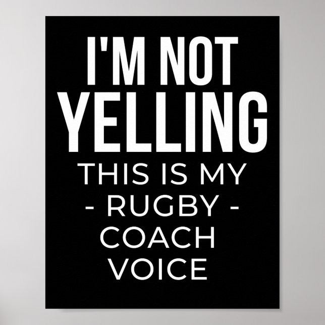 I'm not yelling this is my rugby coach voice. poster (Front)
