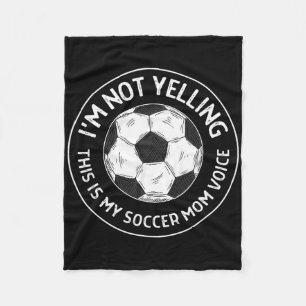 I'm Not Yelling This Is My Soccer Mom Voice Funny Fleece Blanket