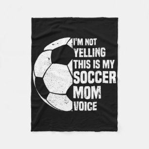 I'm Not Yelling This Is My Soccer Mom Voice Funny  Fleece Blanket