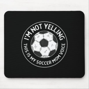 I'm Not Yelling This Is My Soccer Mom Voice Funny Mouse Mat