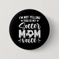 I'm Not Yelling This Is My Soccer Mom Voice Mother