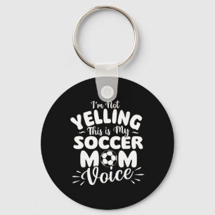 I'm Not Yelling This Is My Soccer Mom Voice - Socc Key Ring
