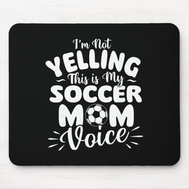 I'm Not Yelling This Is My Soccer Mom Voice - Socc Mouse Mat (Front)