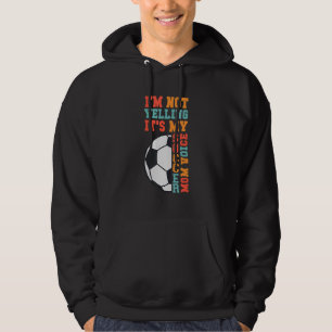 I'm Not Yelling This Is My Soccer Mum Voice Soccer Hoodie